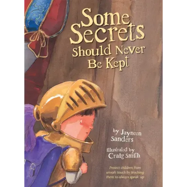Some Secrets Should Never Be Kept: Protect children from unsafe touch by teaching them to always speak up