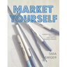 Market Yourself: A Marketing System for Smart and Creative Business Owners