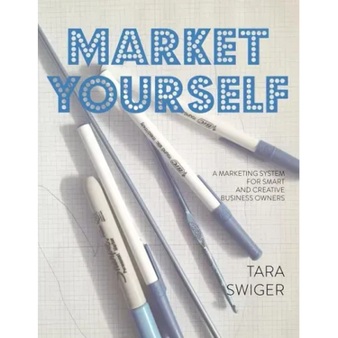 Market Yourself: A Marketing System for Smart and Creative Business Owners