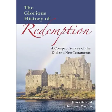 The Glorious History of Redemption: A Compact Summary of the Old and New Testaments