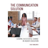 The Communication Solution: Leading Successful Change in Higher Education