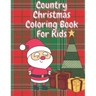 Country Christmas Coloring Book for Kids: Fun Children's Christmas Stocking Stuffer for Toddlers & Children - 50 Fun Pages to Color with Santa, Elves,