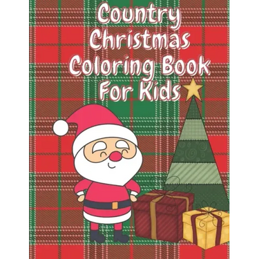 Country Christmas Coloring Book for Kids: Fun Children's Christmas Stocking Stuffer for Toddlers & Children - 50 Fun Pages to Color with Santa, Elves,