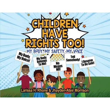 Children Have Rights Too!: A book to teach children about body ownership, safety, and using their voice.