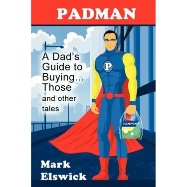 Padman: A Dad's Guide to Buying... Those and Other Tales