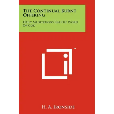 The Continual Burnt Offering: Daily Meditations On The Word Of God