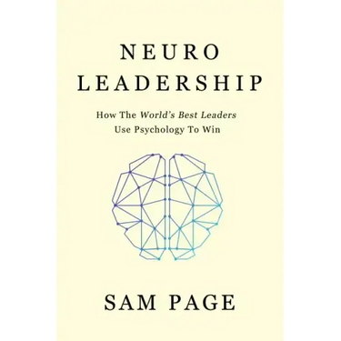 NeuroLeadership: How The World's Best Leaders Use Psychology To Win