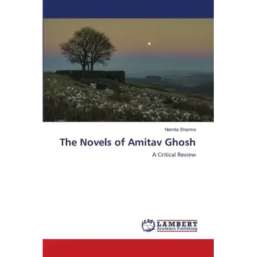 The Novels of Amitav Ghosh