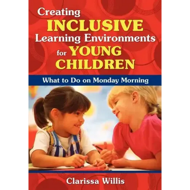 Creating Inclusive Learning Environments for Young Children: What to Do on Monday Morning
