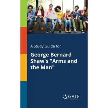 A Study Guide for George Bernard Shaw's "Arms and the Man"
