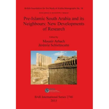 Pre-Islamic South Arabia and its Neighbours: New Developments of Research