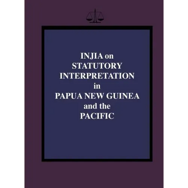 Injia on Statutory Interpretation in Papua New Guinea and the Pacific