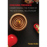Coaching Presence: Understanding the Power of the Non-Verbal Relationship