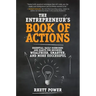 The Entrepreneurs Book of Actions: Essential Daily Exercises and Habits for Becoming Wealthier, Smarter, and More Successful