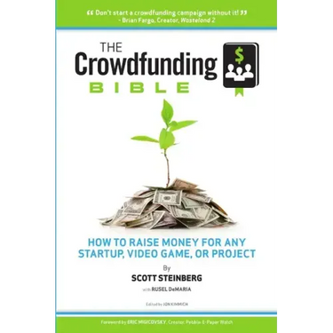 The Crowdfunding Bible: How to Raise Money for Any Startup, Video Game or Project