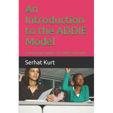 An Introduction to the Addie Model: Instructional Design: The Addie Approach