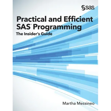 Practical and Efficient SAS Programming: The Insider's Guide (Hardcover edition)
