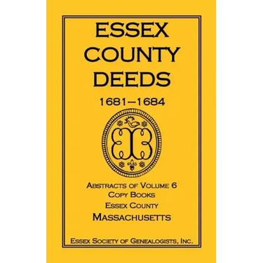 Essex County Deeds, 1681-1684, Abstracts of Volume 6, Copy Books, Essex County, Massachusetts