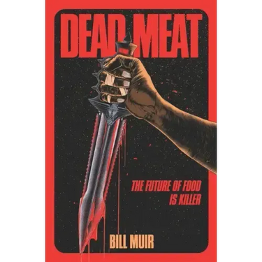 Dead Meat: The Future of Food Is Killer