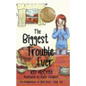 The Biggest Trouble Ever