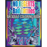 No Regerts Bad Tattoos: An Adult Coloring Book