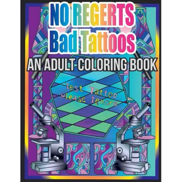 No Regerts Bad Tattoos: An Adult Coloring Book