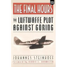 The Final Hours: The Luftwaffe Plot Against Goring