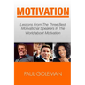 Motivational Books: Lessons From The 3 Best Motivational Speakers In The World. Learn from: Tony Robbins, Oprah Winfrey and Arnold Schwarz