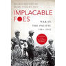 Implacable Foes: War in the Pacific, 1944-1945