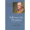 Jefferson the President: First Term, 1801-1805 Volume 4