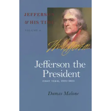 Jefferson the President: First Term, 1801-1805 Volume 4