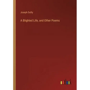 A Blighted Life, and Other Poems