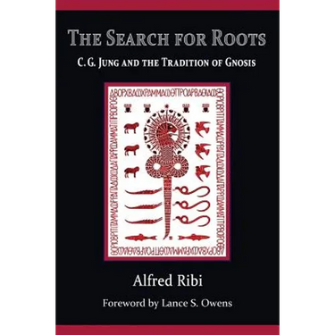 The Search for Roots: C. G. Jung and the Tradition of Gnosis