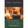 The Revelation - The Real Story: A Small Group Study from the Orthodox Preterist View