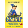Grump: The (Fairly) True Tale of Snow White and the Seven Dwarves