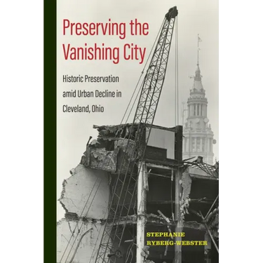 Preserving the Vanishing City: Historic Preservation Amid Urban Decline in Cleveland, Ohio