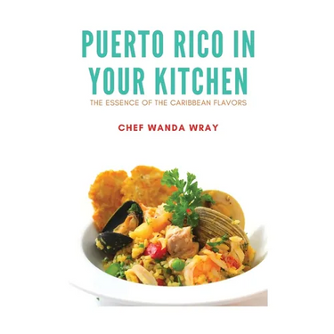 Puerto Rico in your Kitchen: The Essence of the Caribbean Flavors
