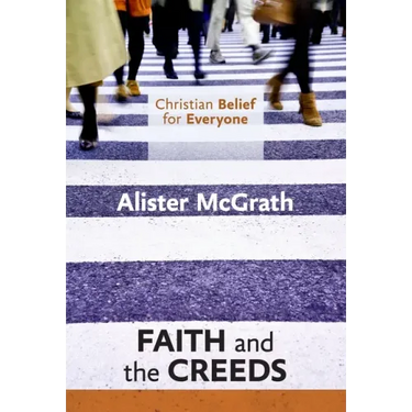 Christian Belief for Everyone: Faith and the Creeds