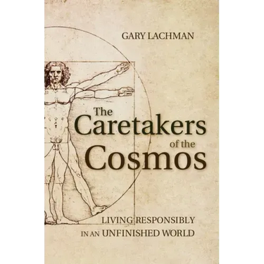 The Caretakers of the Cosmos: Living Responsibly in an Unfinished World