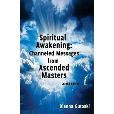 Spiritual Awakening: Channeled Messages from Ascended Masters: Second Edition