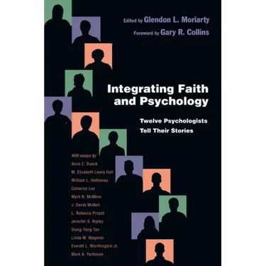 Integrating Faith and Psychology: Twelve Psychologists Tell Their Stories