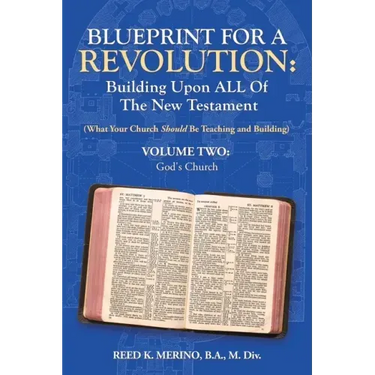 Blueprint for a Revolution: Building Upon All of the New Testament - Volume Two: (What Your Church Should Be Teaching and Building)