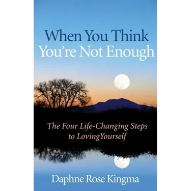 When You Think You're Not Enough: The Four Life-Changing Steps to Loving Yourself (Gift for Women, Motivational Book, and Fans of Never Good Enough or