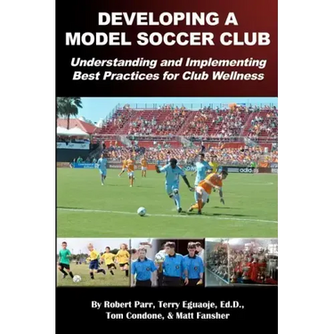 Developing a Model Soccer Club: Understanding and Implementing Best Practices for Club Wellness