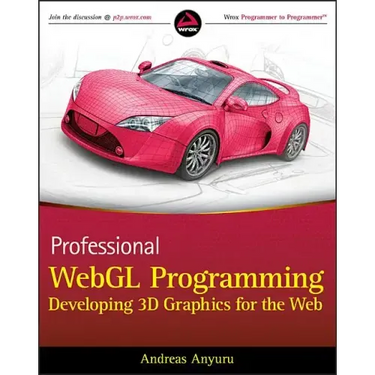 Professional Webgl Programming: Developing 3D Graphics for the Web