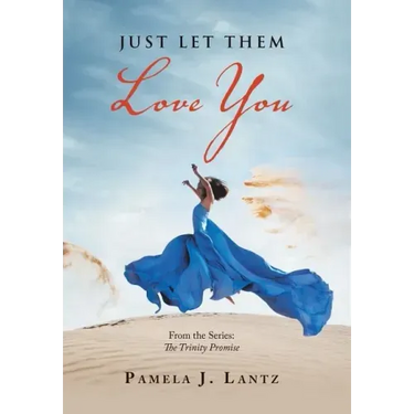 Just Let Them Love You: Book 1 from the Series: the Trinity Promise