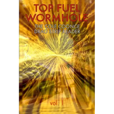 Top Fuel Wormhole: The Cole Coonce Drag Strip Reader