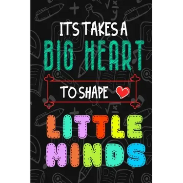 It Takes A Big Heart To Shape Little Minds: Thank you gift for teachers, teachers appreciation, year end graduation Teacher Gifts Inspirational Quotes