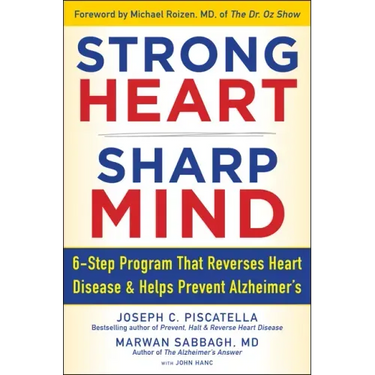 Strong Heart, Sharp Mind: The 6-Step Brain-Body Balance Program That Reverses Heart Disease and Helps Prevent Alzheimer's with a Foreword by Dr.