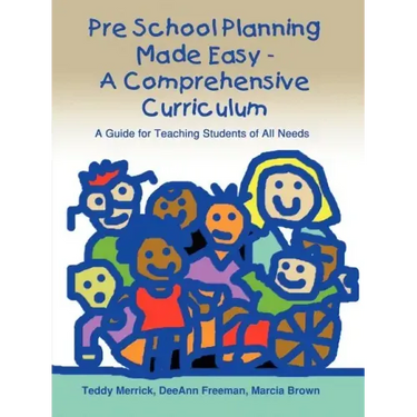 Pre School Planning Made Easy - A Comprehensive Curriculum: A Guide for Teaching Students of All Needs